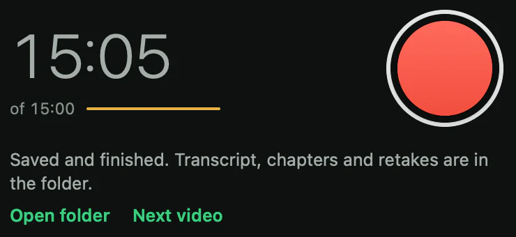 The panel after a take: Saved and finished. Transcript, chapters and retakes are in the folder. Open folder. Next video.